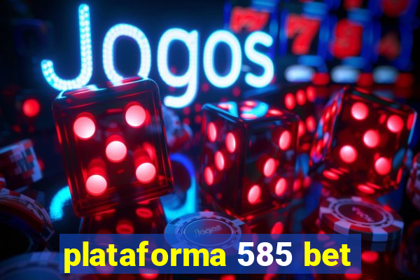 plataforma 585 bet